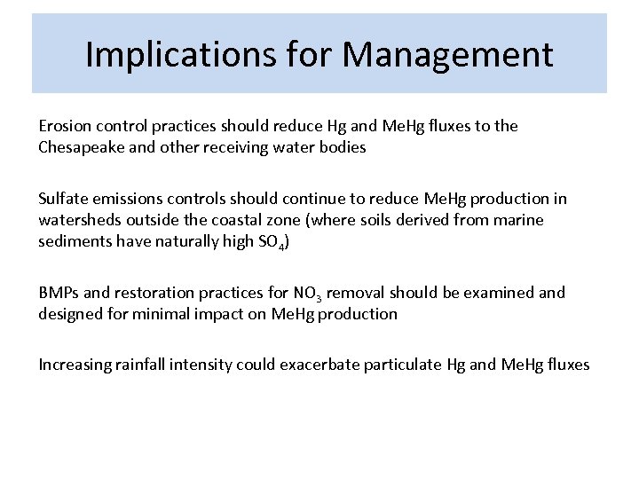 Implications for Management Erosion control practices should reduce Hg and Me. Hg fluxes to