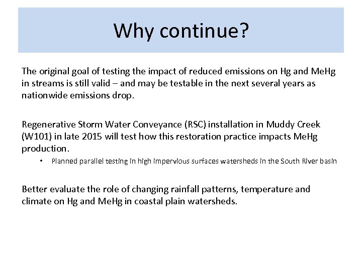 Why continue? The original goal of testing the impact of reduced emissions on Hg