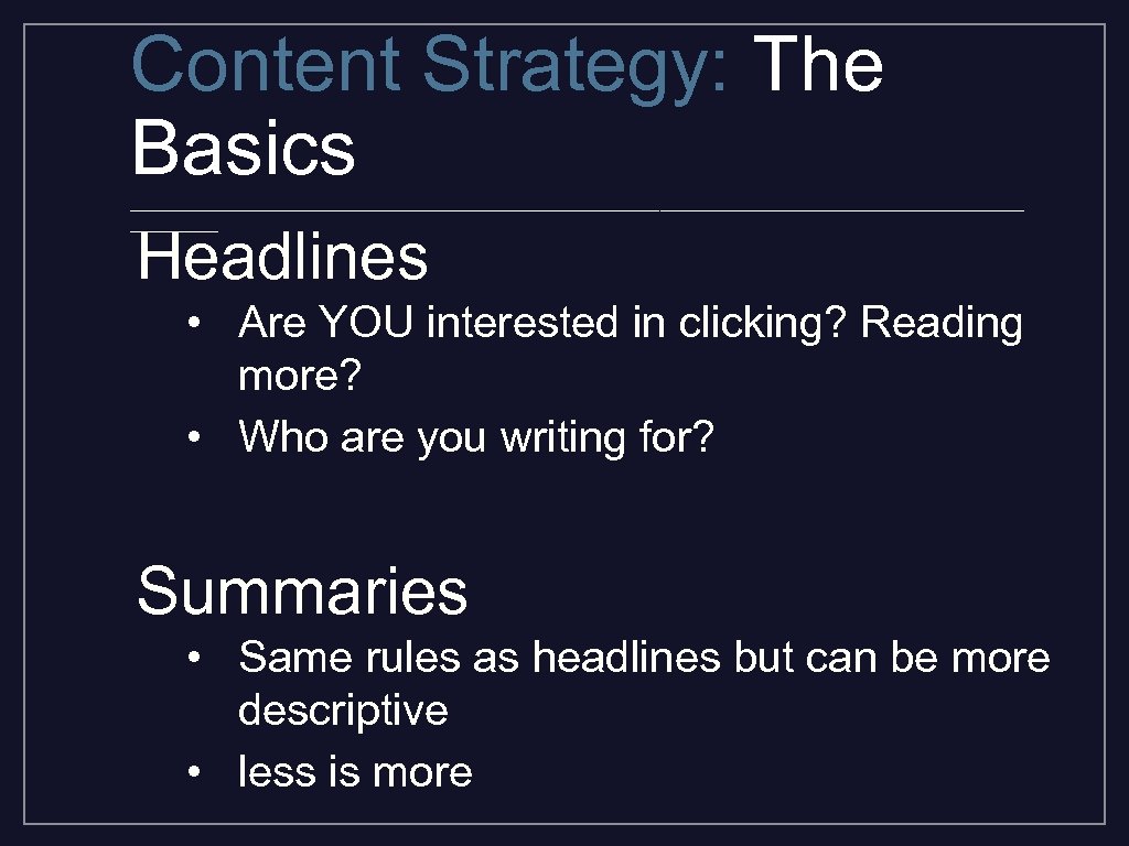 Content Strategy: The Basics _________________________________________ Headlines • Are YOU interested in clicking? Reading more?