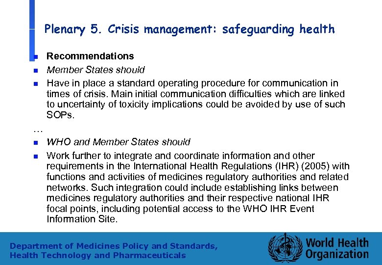 Plenary 5. Crisis management: safeguarding health n n n Recommendations Member States should Have