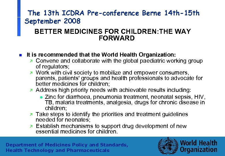 The 13 th ICDRA Pre-conference Berne 14 th-15 th September 2008 BETTER MEDICINES FOR