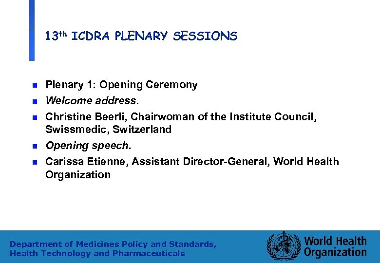 13 th ICDRA PLENARY SESSIONS n n n Plenary 1: Opening Ceremony Welcome address.