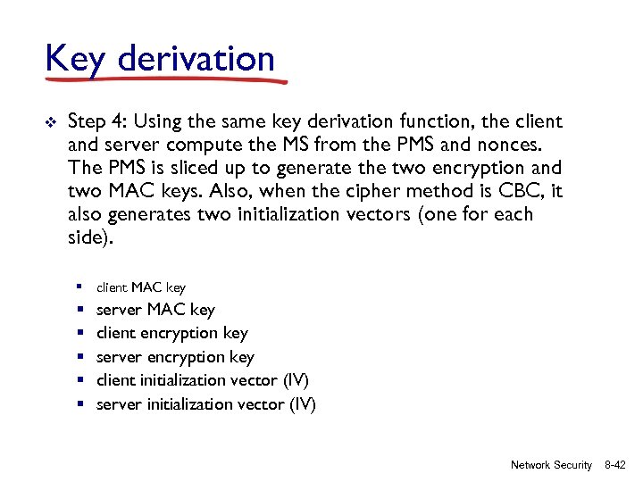 Key derivation v Step 4: Using the same key derivation function, the client and