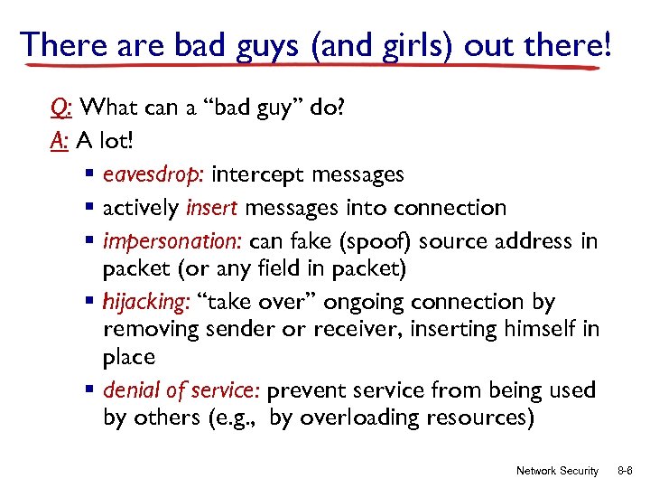 There are bad guys (and girls) out there! Q: What can a “bad guy”