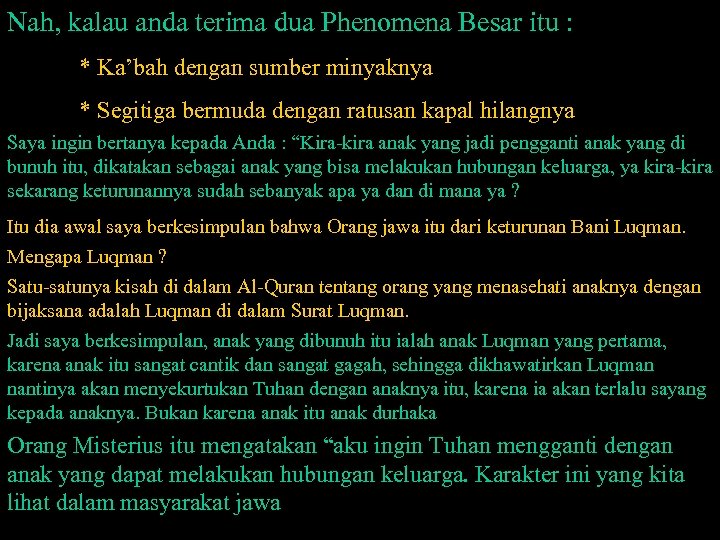 Nah, kalau anda terima dua Phenomena Besar itu : * Ka’bah dengan sumber minyaknya