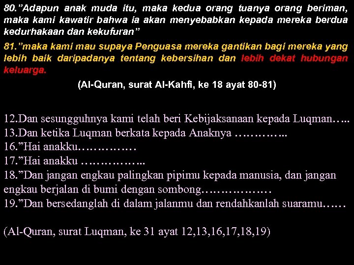 80. ”Adapun anak muda itu, maka kedua orang tuanya orang beriman, maka kami kawatir