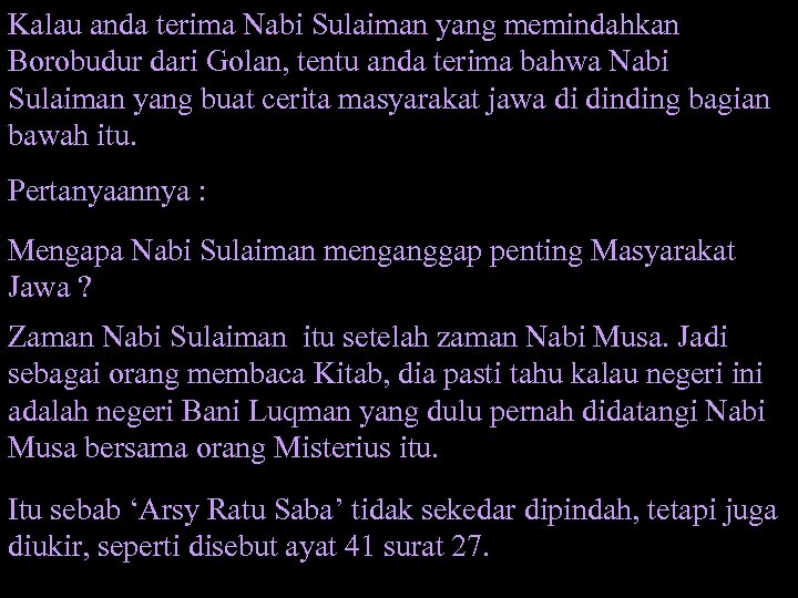Kalau anda terima Nabi Sulaiman yang memindahkan Borobudur dari Golan, tentu anda terima bahwa