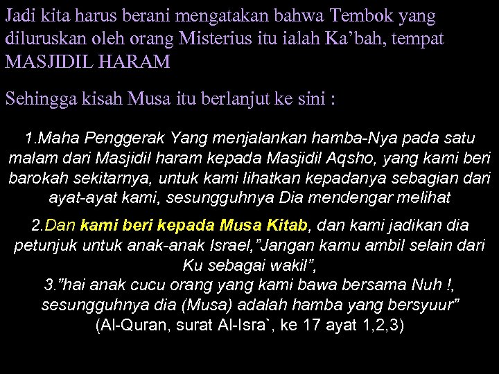 Jadi kita harus berani mengatakan bahwa Tembok yang diluruskan oleh orang Misterius itu ialah