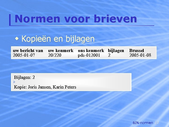 Normen voor brieven w Kopieën en bijlagen uw bericht van 2005 -01 -07 uw