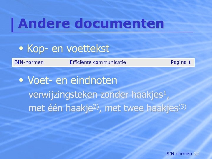 Andere documenten w Kop- en voettekst BIN-normen Efficiënte communicatie Pagina 1 w Voet- en