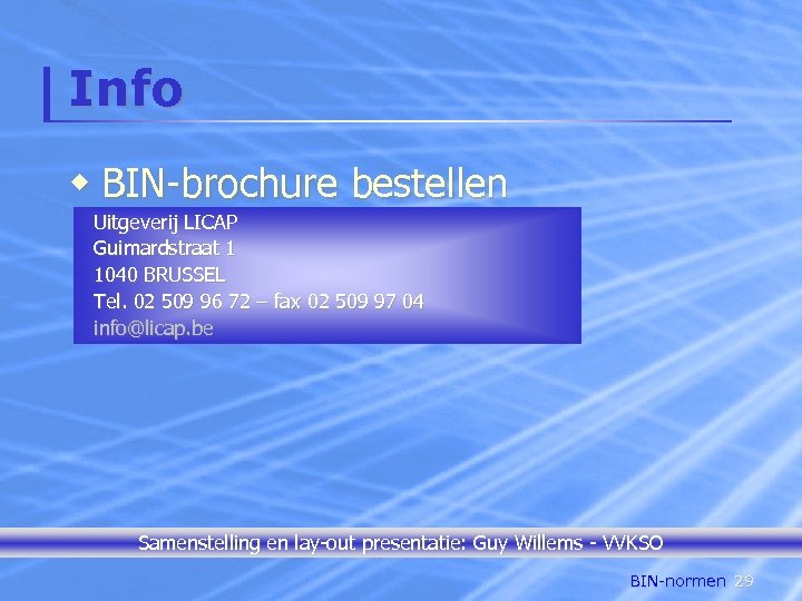 Info w BIN-brochure bestellen Uitgeverij LICAP Guimardstraat 1 1040 BRUSSEL Tel. 02 509 96