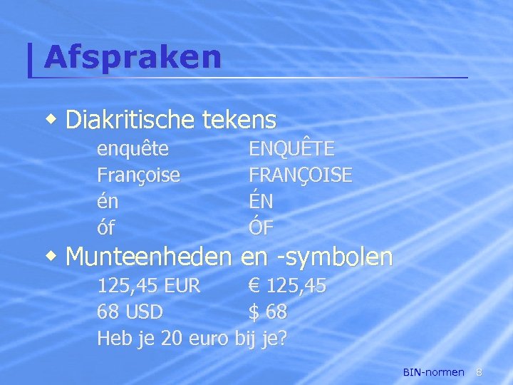 Afspraken w Diakritische tekens enquête Françoise én óf ENQUÊTE FRANÇOISE ÉN ÓF w Munteenheden