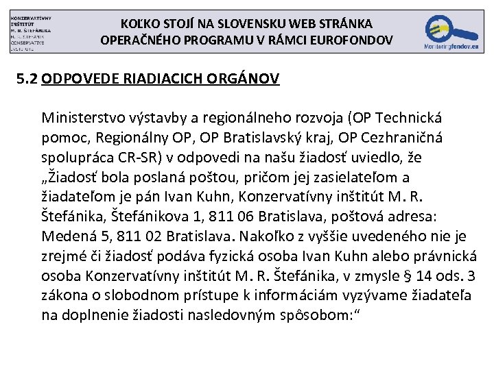 KOĽKO STOJÍ NA SLOVENSKU WEB STRÁNKA OPERAČNÉHO PROGRAMU V RÁMCI EUROFONDOV 5. 2 ODPOVEDE