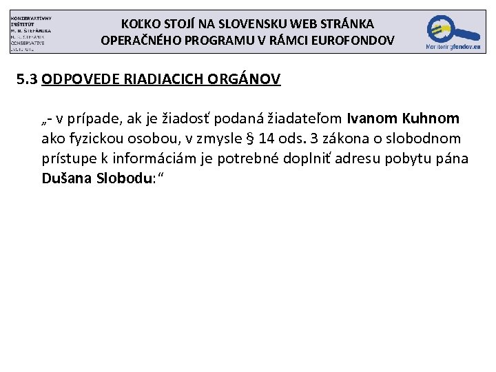 KOĽKO STOJÍ NA SLOVENSKU WEB STRÁNKA OPERAČNÉHO PROGRAMU V RÁMCI EUROFONDOV 5. 3 ODPOVEDE