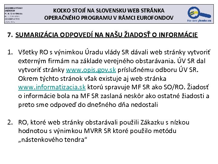 KOĽKO STOJÍ NA SLOVENSKU WEB STRÁNKA OPERAČNÉHO PROGRAMU V RÁMCI EUROFONDOV 7. SUMARIZÁCIA ODPOVEDÍ