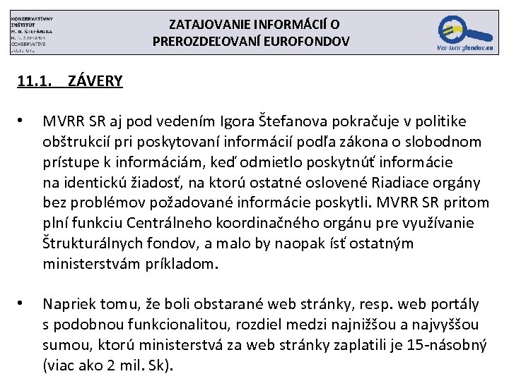 ZATAJOVANIE INFORMÁCIÍ O PREROZDEĽOVANÍ EUROFONDOV 11. 1. ZÁVERY • MVRR SR aj pod vedením