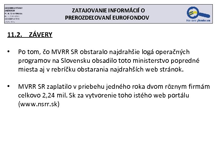 ZATAJOVANIE INFORMÁCIÍ O PREROZDEĽOVANÍ EUROFONDOV 11. 2. ZÁVERY • Po tom, čo MVRR SR