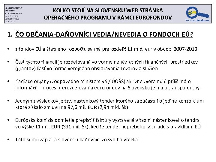 KOĽKO STOJÍ NA SLOVENSKU WEB STRÁNKA OPERAČNÉHO PROGRAMU V RÁMCI EUROFONDOV 1. ČO OBČANIA-DAŇOVNÍCI
