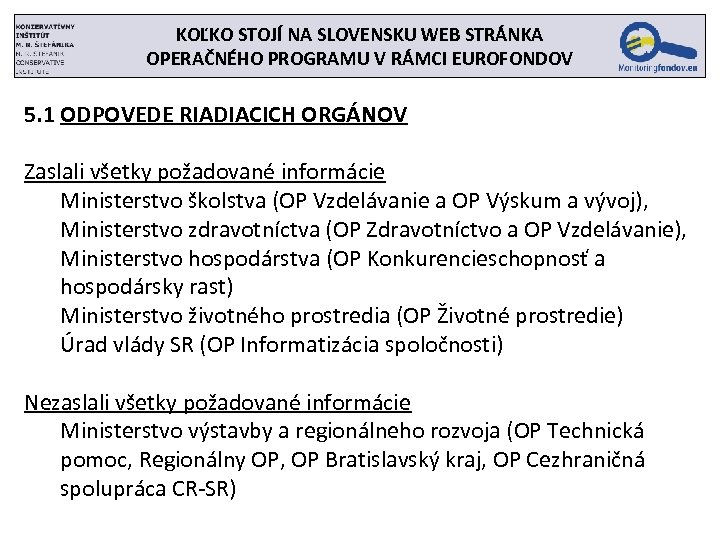 KOĽKO STOJÍ NA SLOVENSKU WEB STRÁNKA OPERAČNÉHO PROGRAMU V RÁMCI EUROFONDOV 5. 1 ODPOVEDE