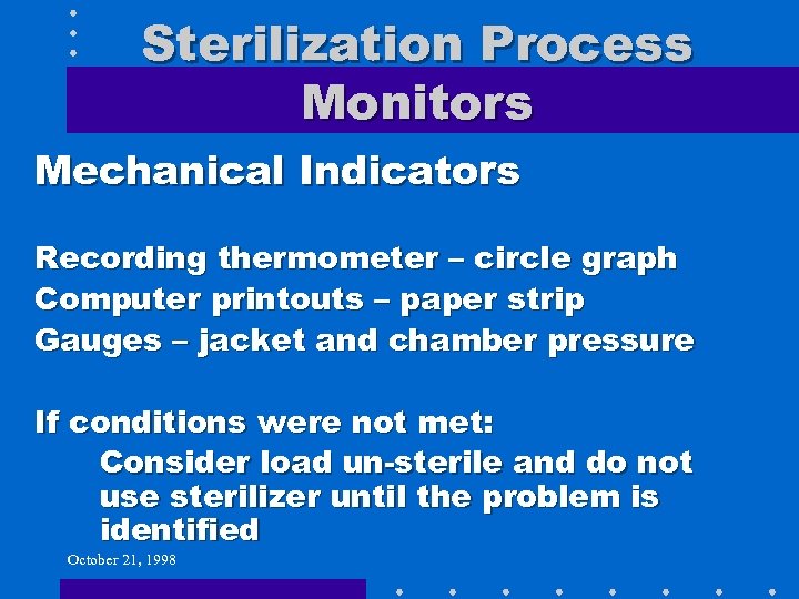 Sterilization Process Monitors Mechanical Indicators Recording thermometer – circle graph Computer printouts – paper