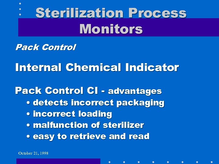 Sterilization Process Monitors Pack Control Internal Chemical Indicator Pack Control CI - advantages •