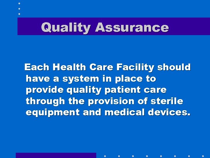 Quality Assurance Each Health Care Facility should have a system in place to provide