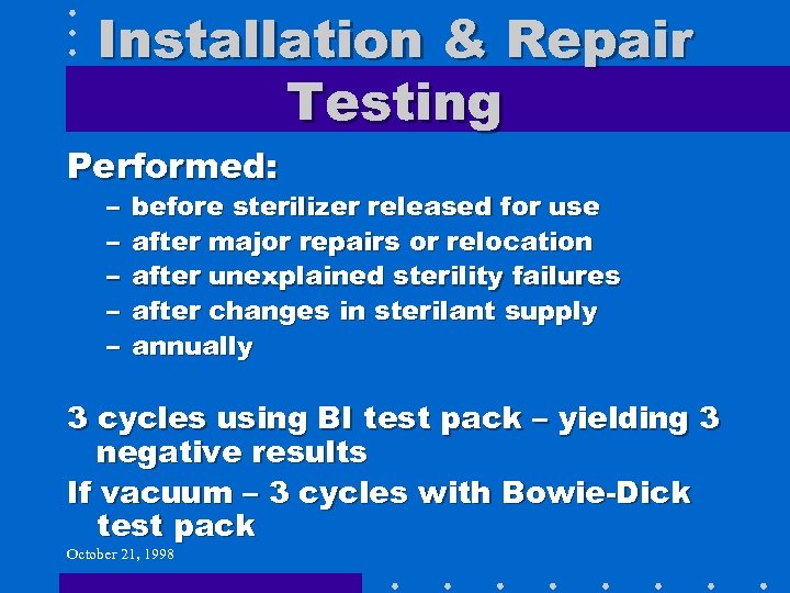 Installation & Repair Testing Performed: – – – before sterilizer released for use after