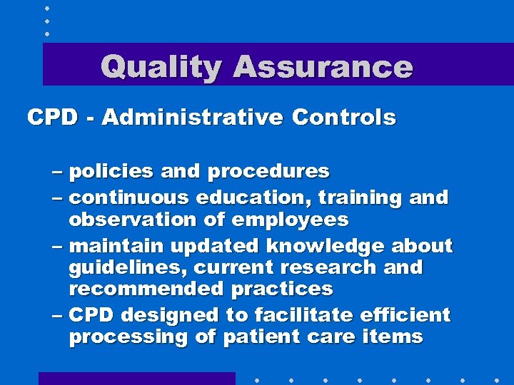 Quality Assurance CPD - Administrative Controls – policies and procedures – continuous education, training