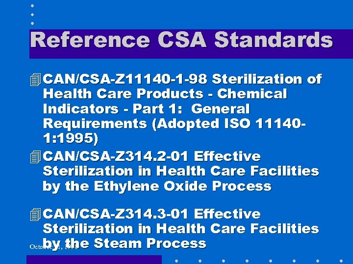 Reference CSA Standards 4 CAN/CSA-Z 11140 -1 -98 Sterilization of Health Care Products -