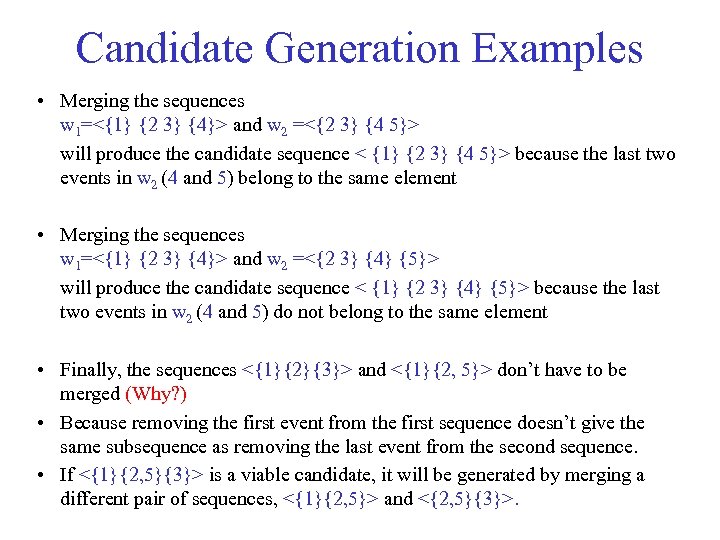 Candidate Generation Examples • Merging the sequences w 1=<{1} {2 3} {4}> and w