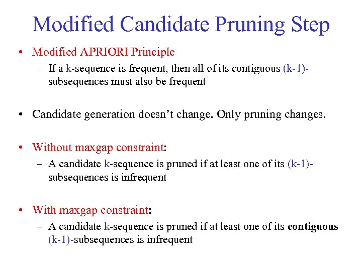Modified Candidate Pruning Step • Modified APRIORI Principle – If a k-sequence is frequent,