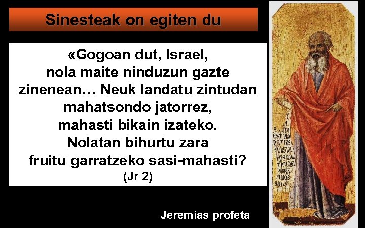 Sinesteak on egiten du «Gogoan dut, Israel, nola maite ninduzun gazte zinenean… Neuk landatu