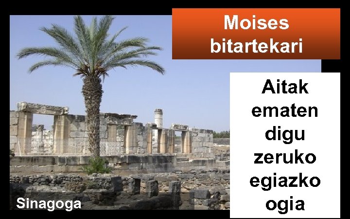 Moises bitartekari Sinagoga Aitak ematen digu zeruko egiazko ogia 