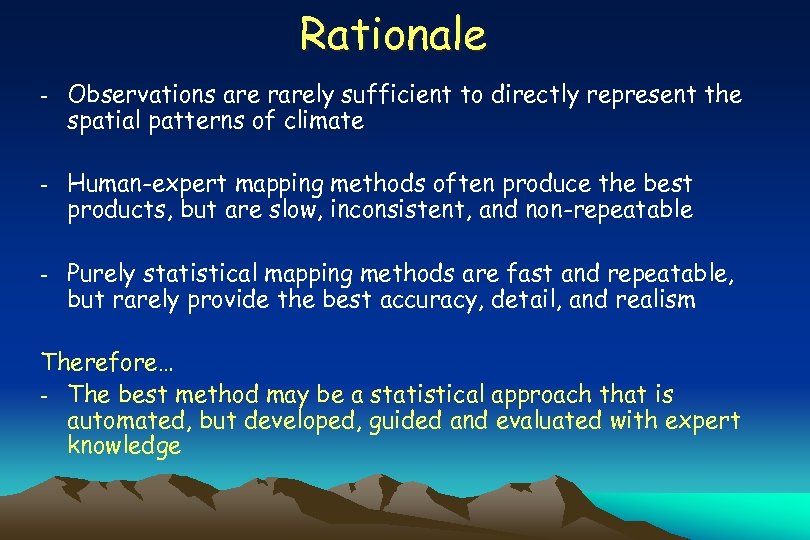 Rationale - Observations are rarely sufficient to directly represent the spatial patterns of climate