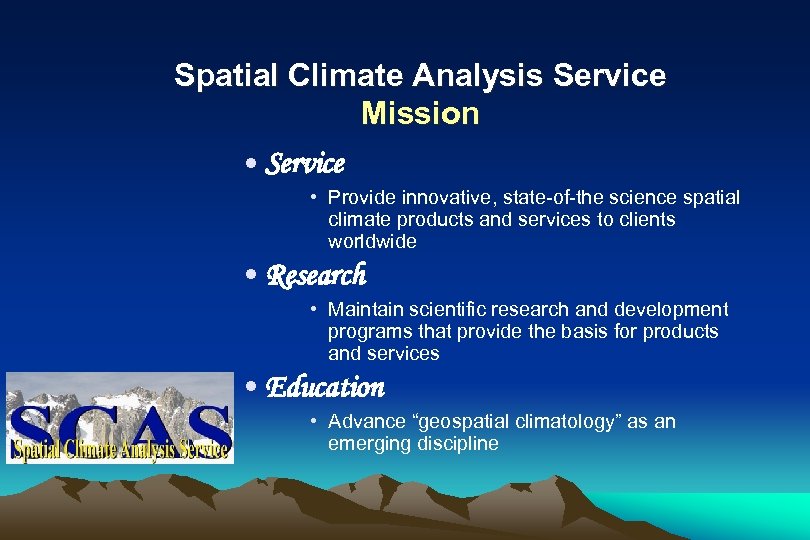 Spatial Climate Analysis Service Mission • Service • Provide innovative, state-of-the science spatial climate