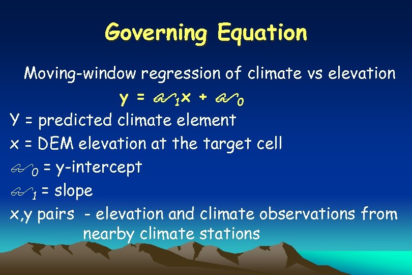 Governing Equation Moving-window regression of climate vs elevation y = 1 x + 0