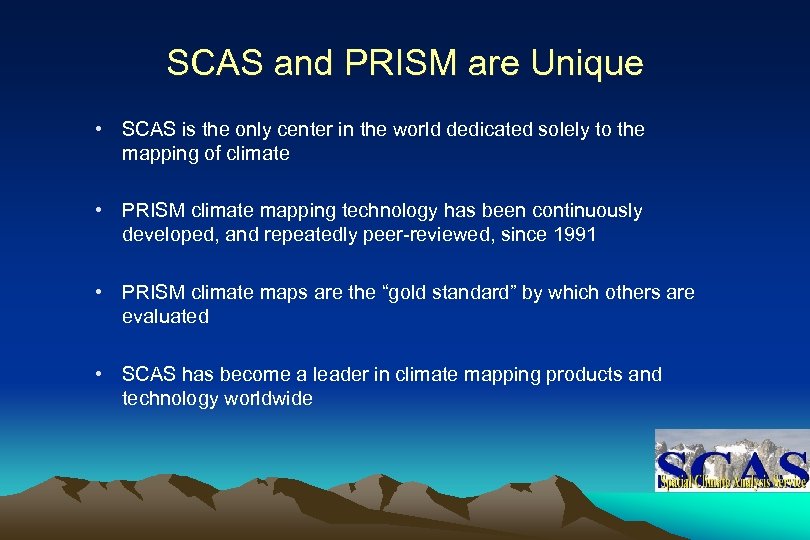 SCAS and PRISM are Unique • SCAS is the only center in the world