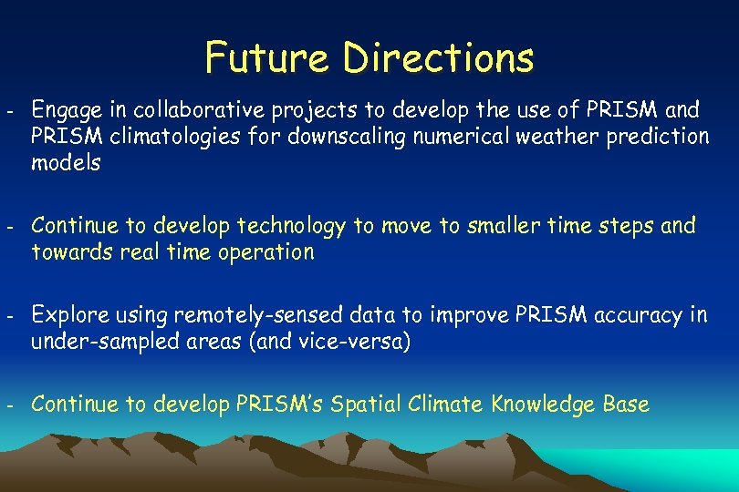 Future Directions - Engage in collaborative projects to develop the use of PRISM and
