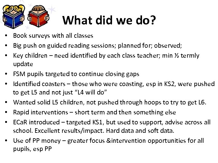 What did we do? • Book surveys with all classes • Big push on