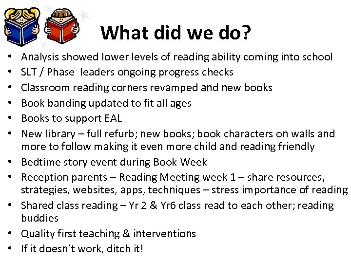 What did we do? • • • Analysis showed lower levels of reading ability