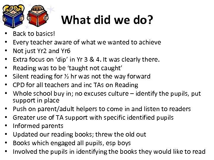 What did we do? • • • • Back to basics! Every teacher aware