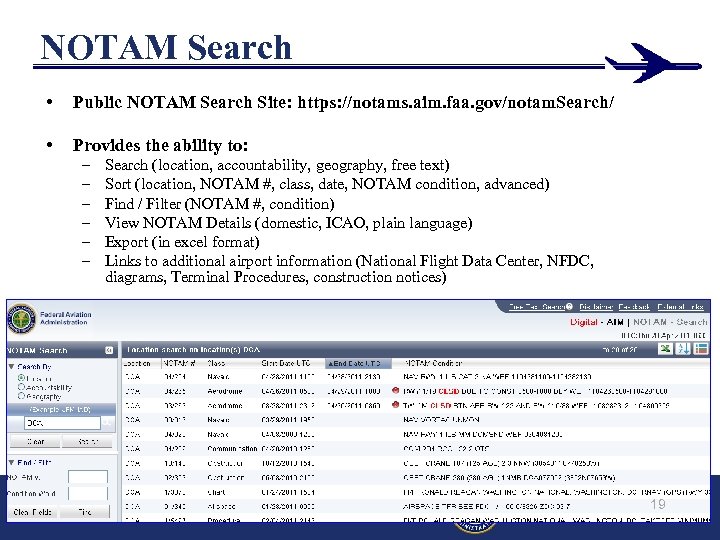 NOTAM Search • Public NOTAM Search Site: https: //notams. aim. faa. gov/notam. Search/ •