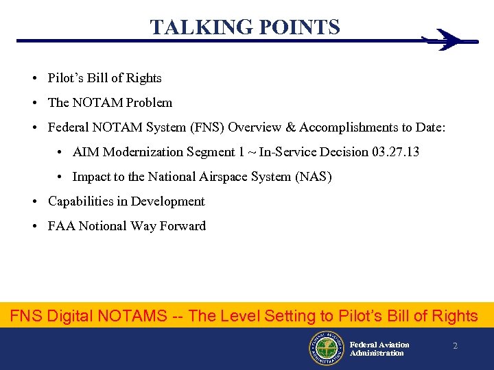 TALKING POINTS • Pilot’s Bill of Rights • The NOTAM Problem • Federal NOTAM