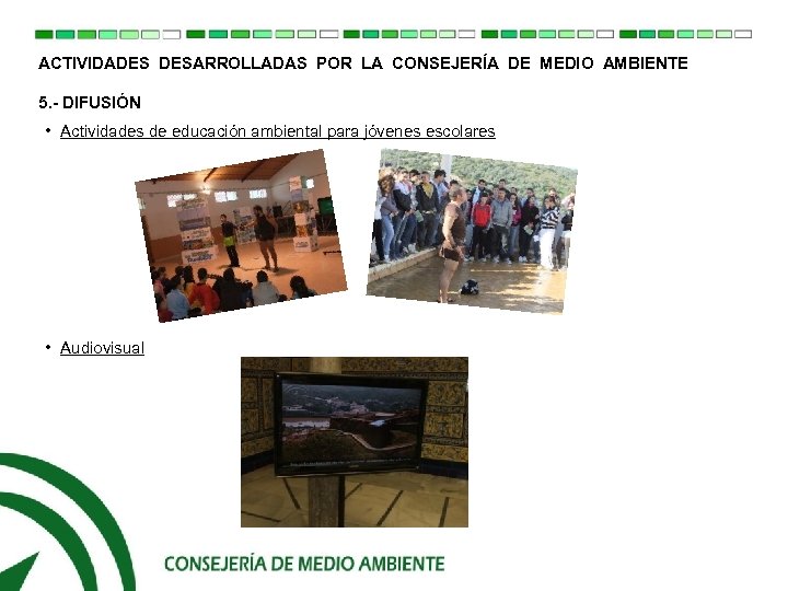 ACTIVIDADES DESARROLLADAS POR LA CONSEJERÍA DE MEDIO AMBIENTE 5. - DIFUSIÓN • Actividades de