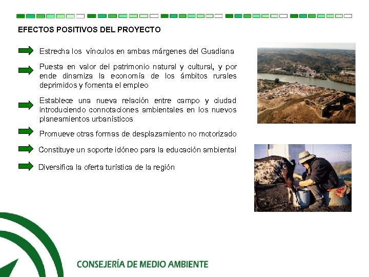 EFECTOS POSITIVOS DEL PROYECTO Estrecha los vínculos en ambas márgenes del Guadiana Puesta en