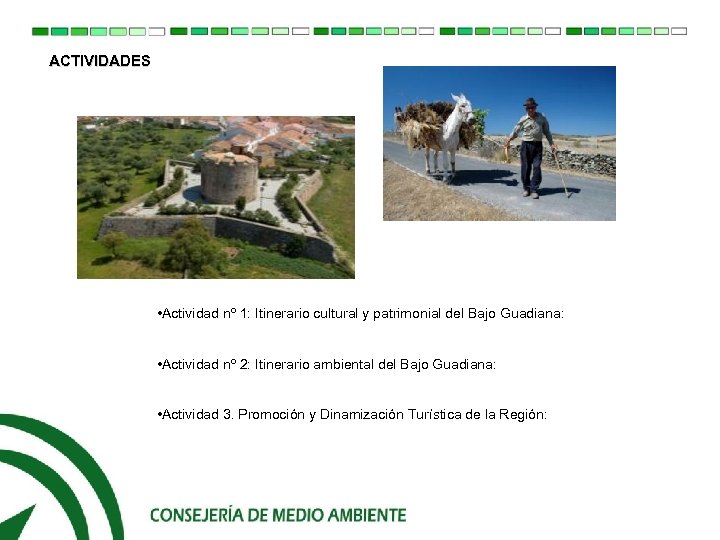 ACTIVIDADES • Actividad nº 1: Itinerario cultural y patrimonial del Bajo Guadiana: • Actividad