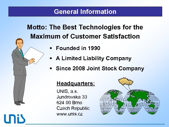 General Information Motto: The Best Technologies for the Maximum of Customer Satisfaction § Founded