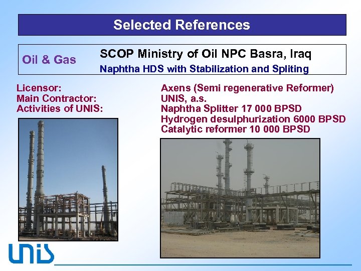 Selected References Oil & Gas SCOP Ministry of Oil NPC Basra, Iraq Naphtha HDS