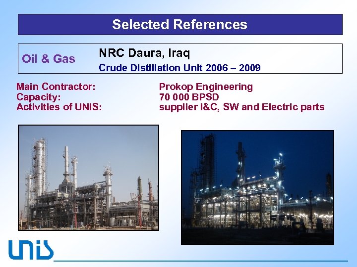 Selected References Oil & Gas NRC Daura, Iraq Crude Distillation Unit 2006 – 2009