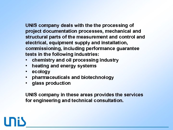 UNIS company deals with the processing of project documentation processes, mechanical and structural parts